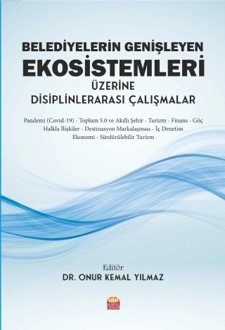 Nobel Belediyelerin Genişleyen Ekosistemleri Üzerine Disiplinlerarası Çalışmalar - Onur Kemal Yılmaz Nobel Bilimsel Eserler
