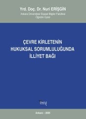 İmaj Çevre Kirletenin Hukuksal Sorumluluğunda İlliyet Bağı - Nuri Erişgin İmaj Yayınları