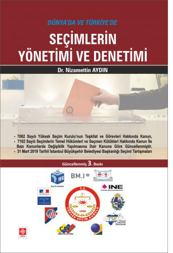 Ekin Dünyada ve Türkiyede Seçimlerin Yönetimi ve Denetimi 3. Baskı - Nizamettin Aydın Ekin Yayınları
