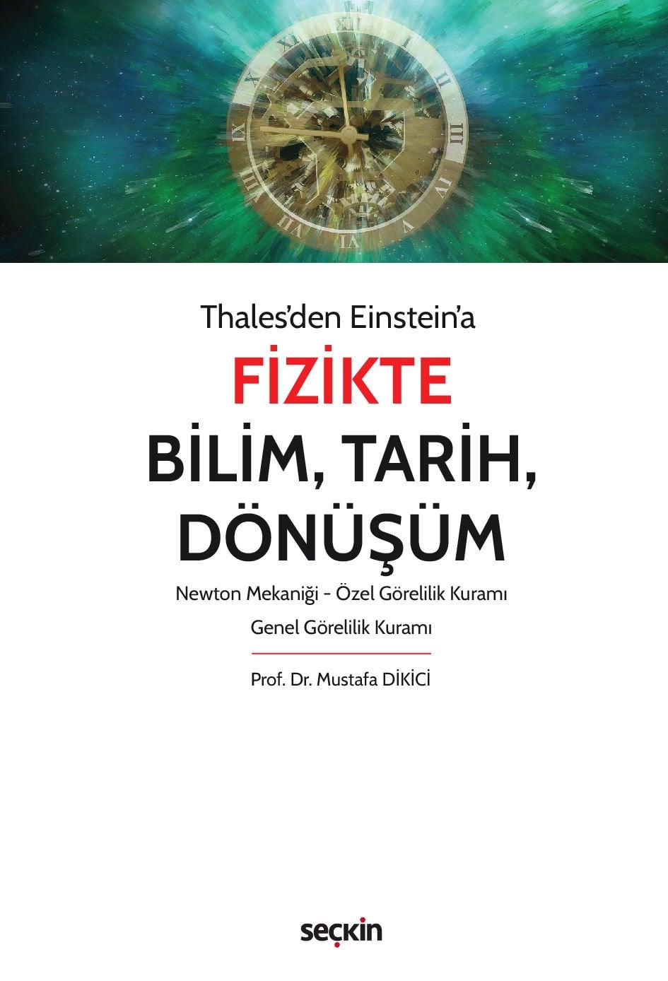 Seçkin Thales'den Einstein'a Fizikte Bilim, Tarih, Dönüşüm - Mustafa Dikici Seçkin Yayınları