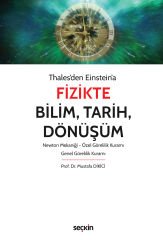 Seçkin Thales'den Einstein'a Fizikte Bilim, Tarih, Dönüşüm - Mustafa Dikici Seçkin Yayınları