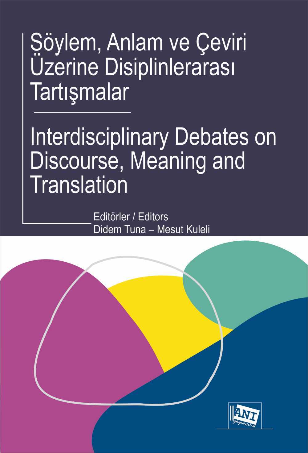 Anı Yayıncılık Söylem, Anlam ve Çeviri Üzerine Disiplinlerarası Tartışmalar - Didem Tuna, Mesut Kuleli Anı Yayıncılık