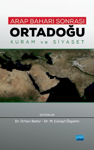 Nobel Arap Baharı Sonrası Ortadoğu - Kuram ve Siyaset - Orhan Battır, M. Cüneyt Özşahin Nobel Akademi Yayınları