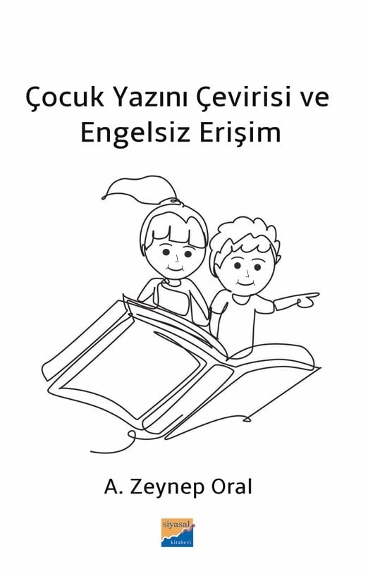 Siyasal Kitabevi Çocuk Yazını Çevirisi ve Engelsiz Erişim - A. Zeynep Oral Siyasal Kitabevi Yayınları