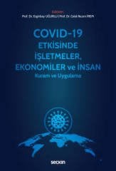 Seçkin Covid-19 Etkisinde İşletmeler, Ekonomiler ve İnsan - Erginbay Uğurlu, Celal Nazım İrem Seçkin Yayınları