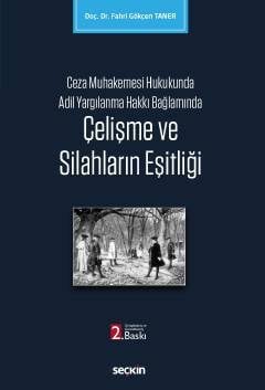 Seçkin Çelişme ve Silahların Eşitliği - Fahri Gökçen Taner Seçkin Yayınları