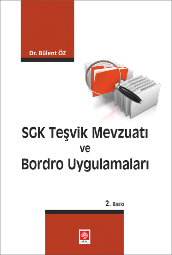 Ekin Sgk Teşvik Mevzuatı ve Bordro Uygulamaları - Bülent Öz Ekin Yayınları