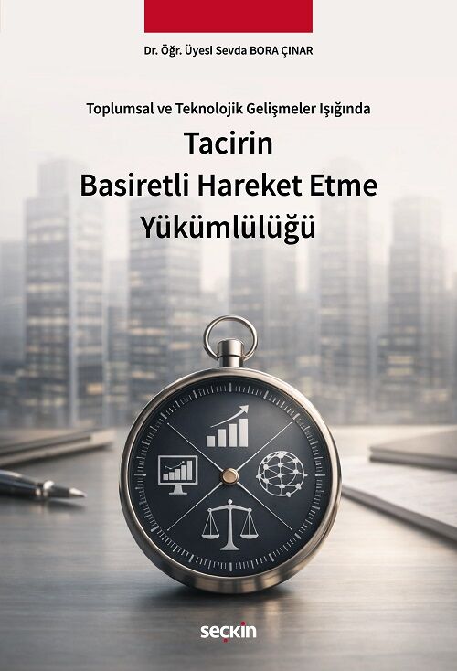 Seçkin Tacirin Basiretli Hareket Etme Yükümlülüğü - Sevda Bora Çınar Seçkin Yayınları