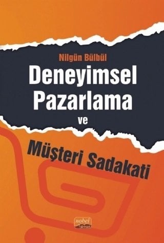 Nobel Deneyimsel Pazarlama ve Müşteri Sadakati - Nilgün Bülbül Nobel Bilimsel Eserler