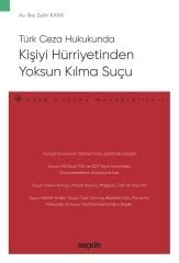 Seçkin Kişiyi Hürriyetinden Yoksun Kılma Suçu - İlke Selin Kara Seçkin Yayınları