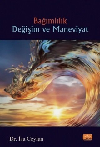 Nobel Bağımlılık Değişim ve Maneviyat - İsa Ceylan Nobel Bilimsel Eserler