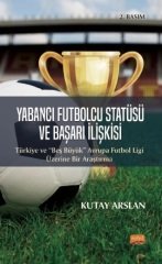 Nobel Yabancı Futbolcu Statüsü ve Başarı İlişkisi - Kutay Arslan Nobel Bilimsel Eserler