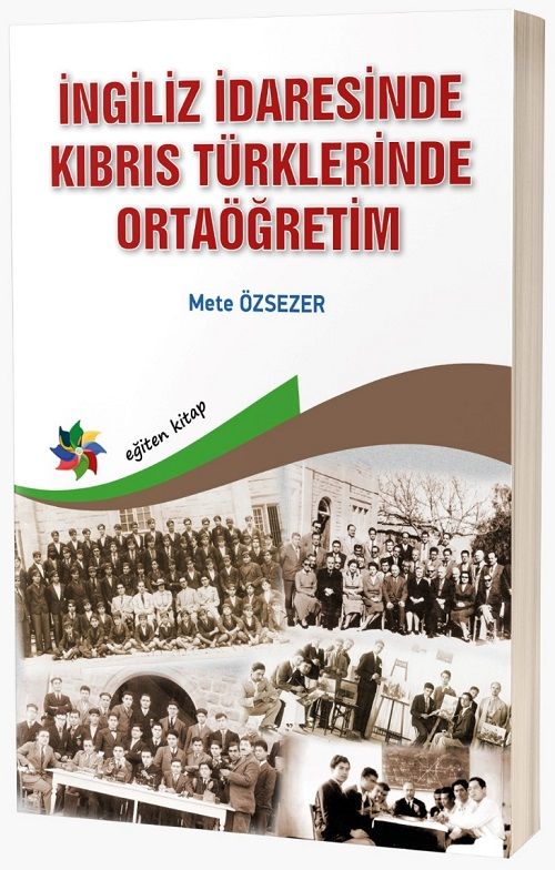 Eğiten Kitap İngiliz İdaresinde Kıbrıs Türklerinde Ortaöğretim - Mete Özsezer Eğiten Kitap