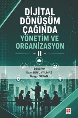 Ekin Dijital Dönüşüm Çağında Yönetim ve Organizasyon-2 - Ozan Büyükyılmaz Ekin Yayınları