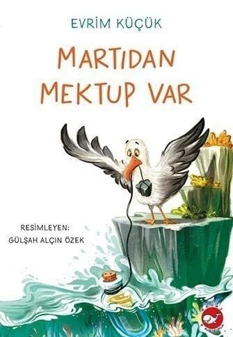 Martıdan Mektup Var - Evrim Küçük Beyaz Balina Yayınları