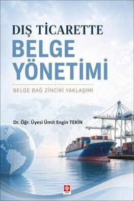 Ekin Dış Ticarette Belge Yönetimi - Ümit Engin Tekin Ekin Yayınları