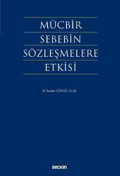 Seçkin Mücbir Sebebin Sözleşmelere Etkisi - Serdar Cengiz Seçkin Yayınları