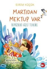 Martıdan Mektup Var-2 Denizdeki Gizli Tehlike - Evrim Küçük Beyaz Balina Yayınları