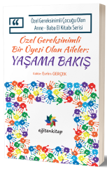 Eğiten Kitap Özel Gereksinimli Bir Üyesi Olan Aileler Yaşama Bakış - Evrim Gerçek Eğiten Kitap