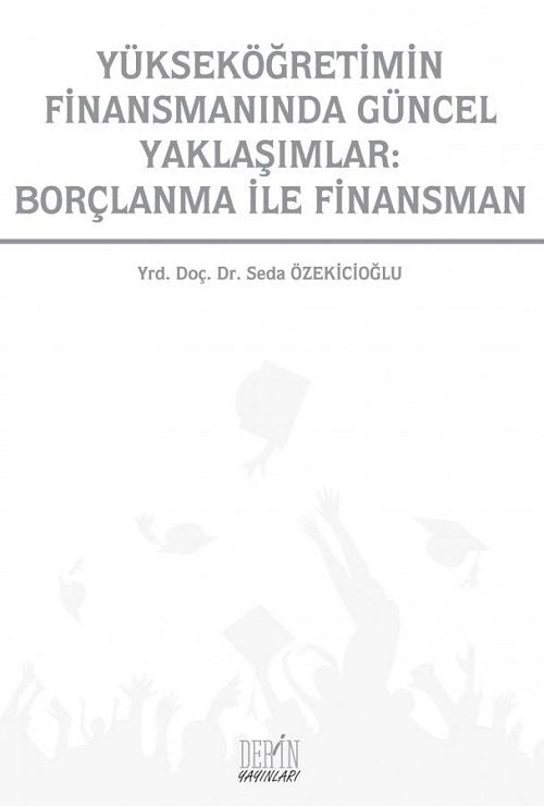 Derin Yayınları Yükseköğretimin Finansmanında Güncel Yaklaşımlar, Borçlanma İle Finansman - Seda Özekicioğlu Derin Yayınları