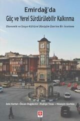 Ekin Emirdağda Göç ve Yerel Sürdürülebilir Kalkınma - Zeki Kartal Ekin Yayınları