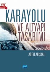 Nobel Karayolu ve Altyapı Tasarımı - Adem Ahıskalı Nobel Akademi Yayınları