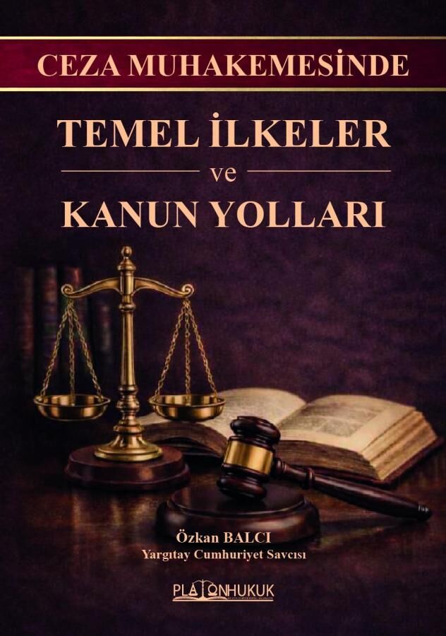 Platon Ceza Muhakemesinde Temel İlkeler ve Kanun Yolları - Özkan Balcı Platon Hukuk Yayınları