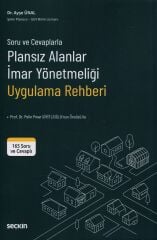 Seçkin Soru ve Cevaplarla Plansız Alanlar İmar Yönetmeliği Uygulama Rehberi - Ayşe Ünal Seçkin Yayınları