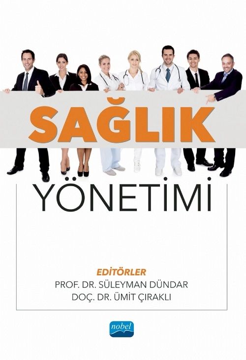 Nobel Sağlık Yönetimi - Süleyman Dündar, Ümit Çıraklı Nobel Akademi Yayınları