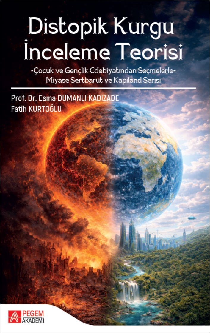 Pegem Distopik Kurgu İnceleme Teorisi - Esma Dumanlı Kadızade Pegem Akademi Yayıncılık