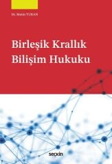 Seçkin Birleşik Krallık Bilişim Hukuku - Metin Turan Seçkin Yayınları