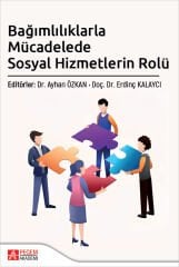 Pegem Bağımlılıklarla Mücadelede Sosyal Hizmetlerin Rolü - Ayhan Özkan Pegem Akademi Yayıncılık