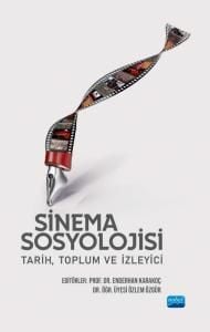 Nobel Sinema Sosyolojisi, Tarih, Toplum ve İzleyici - Enderhan Karakoç, Özlem Özgür Nobel Akademi Yayınları
