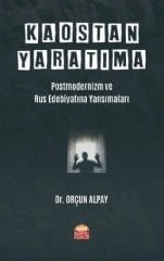 Nobel Kaostan Yaratıma, Postmodernizm ve Rus Edebiyatına Yansımaları - Orçun Alpay Nobel Bilimsel Eserler