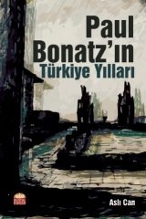 Nobel Paul Bonatz’ın Türkiye Yılları - Aslı Can Nobel Bilimsel Eserler