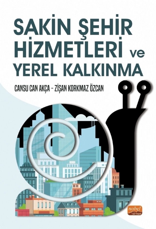 Nobel Sakin Şehir Hizmetleri ve Yerel Kalkınma - Cansu Can Akca, Zişan Korkmaz Özcan Nobel Bilimsel Eserler