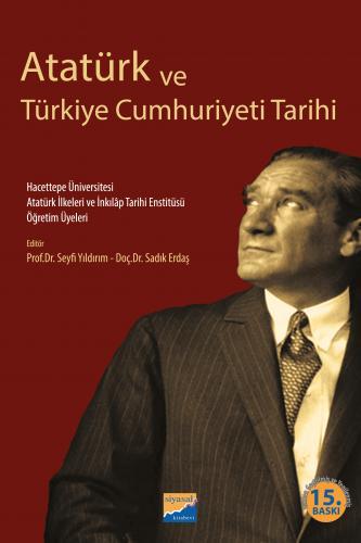 Siyasal Atatürk ve Türkiye Cumhuriyeti Tarihi 16. Baskı - Seyfi Yıldırım, Sadık Erdaş Siyasal Kitabevi Yayınları