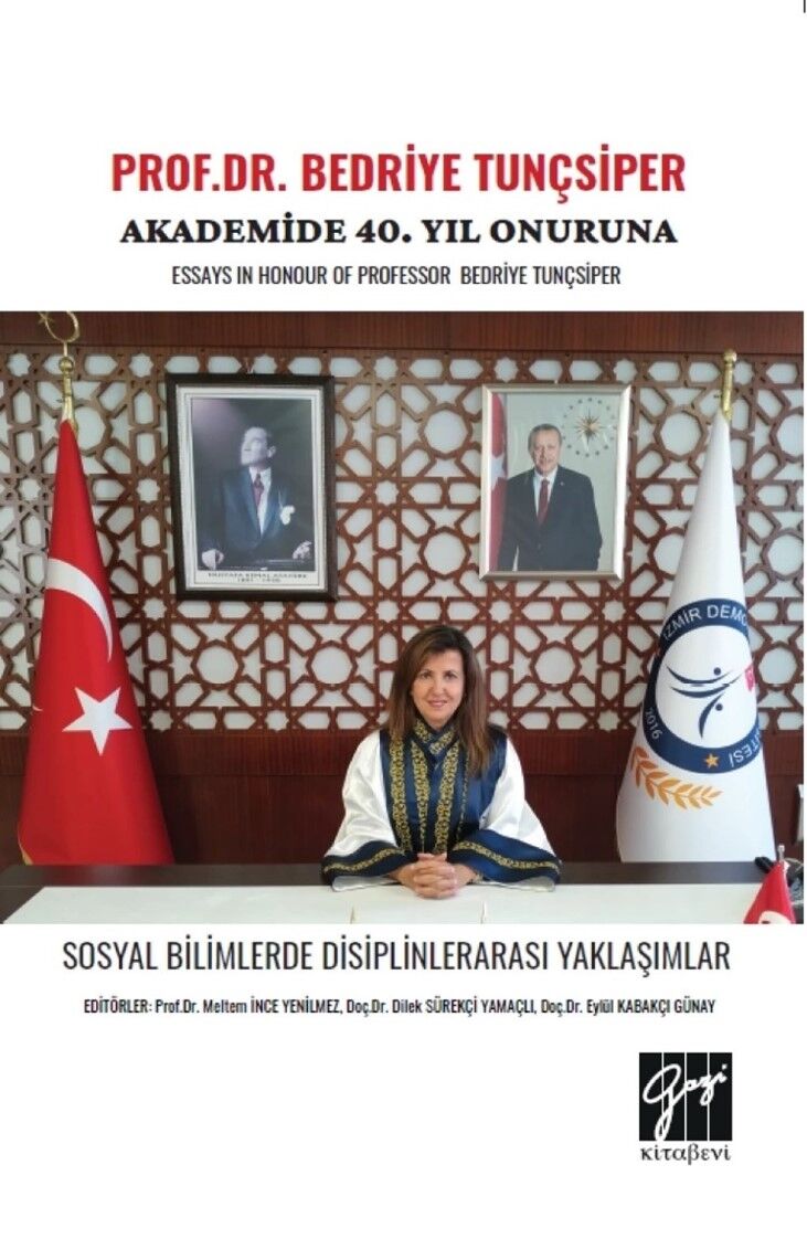 Gazi Kitabevi Prof.Dr. Bedriye Tunçsiper Onuruna Akademide 40. Yıl Onuruna, Sosyal Bilimlerde Disiplinlerarası Yaklaşımları - Meltem İnce Yenilmez Gazi Kitabevi