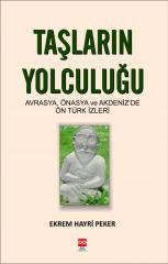 Taşların Yolculuğu, Avrasya, Önasya ve Akdeniz'de Ön Türk İzleri - Ekrem Hayri Peker Bilge Baykuş Yayınları