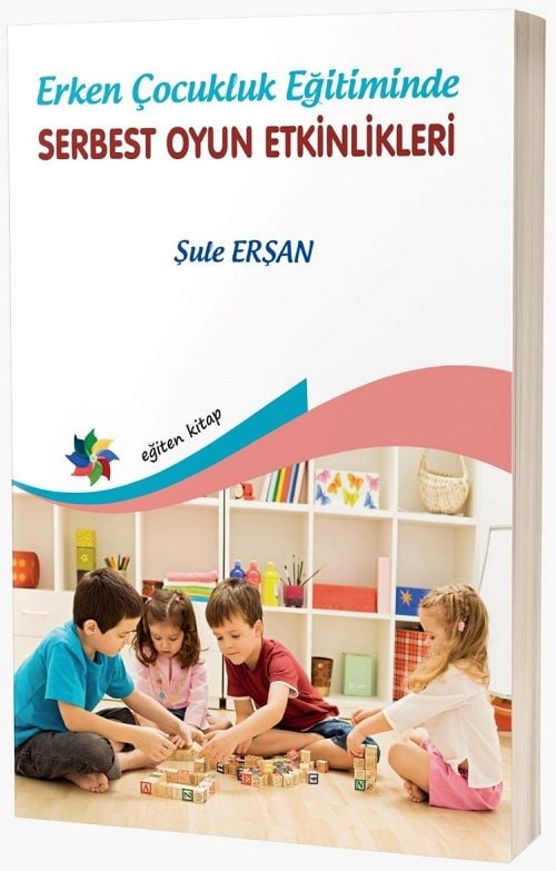 Eğiten Kitap Erken Çocukluk Eğitiminde Serbest Oyun Etkinlikleri - Şule Erşan Eğiten Kitap