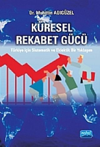 Nobel Küresel Rekabet Gücü - Muhittin Adıgüzel Nobel Akademi Yayınları