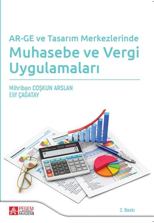 Pegem ARGE ve Tasarım Merkezlerinde Muhasebe ve Vergi Uygulamaları 2. Baskı - Mihriban Coşkun Arslan, Elif Çağatay Pegem Akademi Yayıncılık