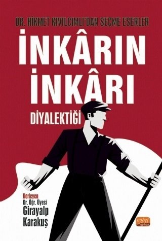 Nobel Dr. Hikmet Kıvılcımlı’dan Seçme Eserler, İnkârın İnkârı Diyalektiği - Girayalp Karakuş Nobel Bilimsel Eserler