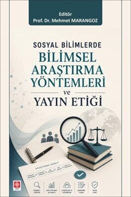 Ekin Sosyal Bilimlerde Bilimsel Araştırma Yöntemleri ve Yayın Etiği - Mehmet Marangoz Ekin Yayınları