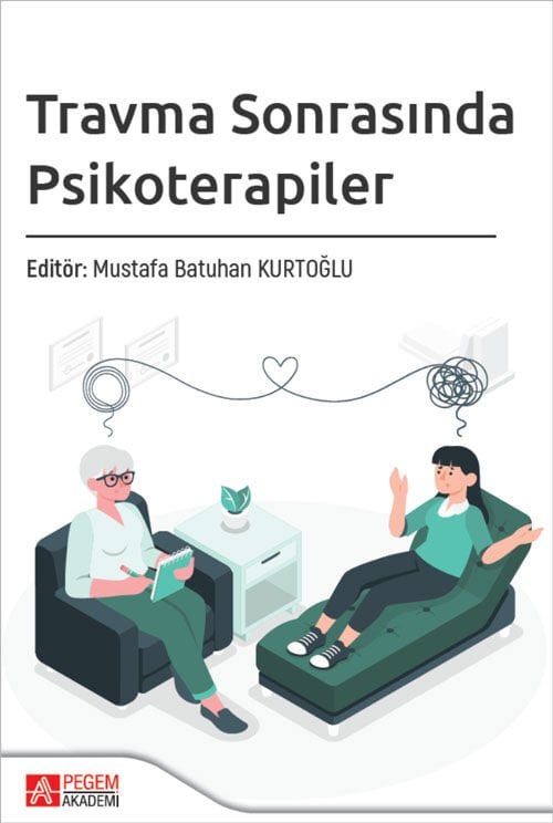 Pegem Travma Sonrasında Psikoterapiler - Mustafa Batuhan Kurtoğlu Pegem Akademi Yayıncılık