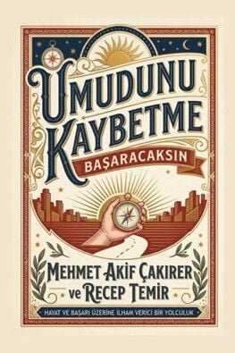 Ekin Umudunu Kaybetme Başaracaksın - Mehmet Akif Çakırer Ekin Yayınları