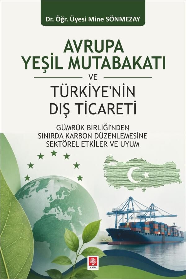Ekin Avrupa Yeşil Mutabakatı ve Türkiyenin Dış Ticareti - Mine Sönmezay Ekin Yayınları