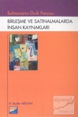 Siyasal Kitabevi Bulmacanın Eksik Parçası Birleşme ve Satınalmalarda İnsan Kaynakları - H. Bader Arslan Siyasal Kitabevi Yayınları