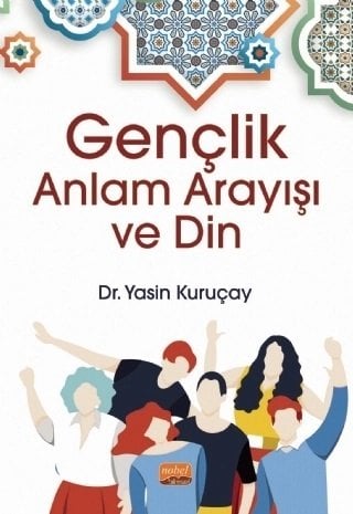 Nobel Gençlik, Anlam Arayışı ve Din - Yasin Kuruçay Nobel Bilimsel Eserler