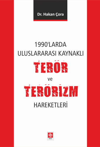 Ekin 1990'larda Uluslararası Kaynaklı Terör ve Terörizm Hareketleri - Hakan Çorar Ekin Yayınları